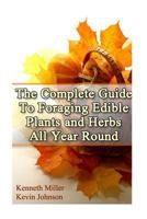 The Complete Guide to Foraging Edible Plants and Herbs All Year Round 1540486060 Book Cover