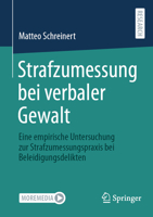 Strafzumessung bei verbaler Gewalt: Eine empirische Untersuchung zur Strafzumessungspraxis bei Beleidigungsdelikten (German Edition) 3658494905 Book Cover