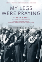My Legs Were Praying: A Biography of Abraham Joshua Heschel 195897272X Book Cover