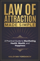 Law of Attraction Made Simple: A Practical Guide to Manifesting Health, Wealth, and Happiness B0F5PYBX58 Book Cover