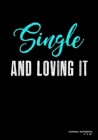 Single And Loving It: Journal, Notebook, Or Diary 120 Blank Lined Pages 7 X 10 Matte Finished Soft Cover 167363513X Book Cover