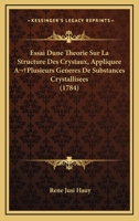 Essai D'Une Tha(c)Orie Sur La Structure Des Crystaux, (A0/00d.1784) 2012542840 Book Cover