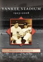Yankee Stadium: 1923-2008 0738565962 Book Cover