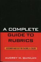 A Complete Guide to Rubrics: Assessment Made Easy for Teachers, K-College 1578864712 Book Cover