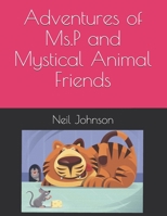 Adventures of Ms.P and Mystical Animal Friends B094GRSJCX Book Cover