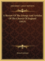 A Review Of The Liturgy And Articles Of The Church Of England 1357803370 Book Cover