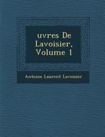 Oeuvres de Lavoisier. Tome 1 1018718117 Book Cover