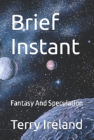 Brief Instant: Fantasy And Speculation B09WYVJP67 Book Cover