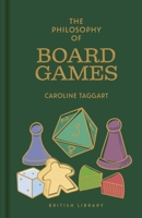 The Philosophy of Board Games 0712355987 Book Cover