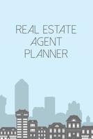 Real Estate Agent Planner: Daily and Weekly Calendar Notebook For The Real Estate Professional - Includes A Client Organizer Log For A Great Follow Up Experience 1079776958 Book Cover