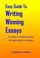 Easy Guide To Writing Winning Essays 0992464234 Book Cover