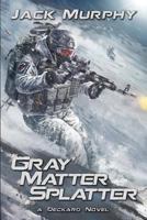 Gray Matter Splatter 153501072X Book Cover