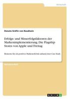 Erfolgs- und Misserfolgsfaktoren der Markenimplementierung. Die Flagship Stores von Apple und Freitag: Elemente f�r ein positives Markenerlebnis anhand einer Case Study 3668281548 Book Cover