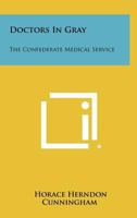 Doctors In Gray: The Confederate Medical Service 1258431998 Book Cover