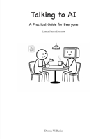 Talking to AI: A Practical Guide for Everyone B0GXVWN7Z5 Book Cover