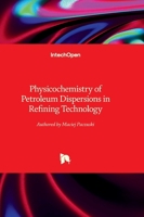 Physicochemistry of Petroleum Dispersions in Refining Technology 0850145287 Book Cover