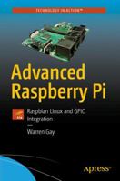 Advanced Raspberry Pi: Raspbian Linux and Gpio Integration 1484239474 Book Cover