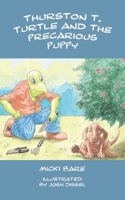 Thurston T. Turtle and the Precarious Puppy 0985027282 Book Cover