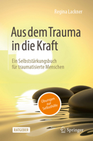 Zurück ins Leben nach einem Trauma: Durch Selbststärkung und Stabilisierung zu einer besseren Traumabewältigung (German Edition) 3662662302 Book Cover