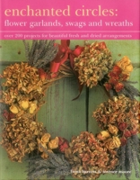 Enchanted Circles: Flower Garlands, Swags and Wreaths 1843092182 Book Cover