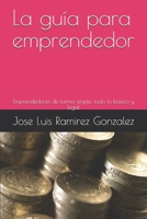 La guía para emprendedor: Emprendedores de forma simple, todo lo basico y legal (Spanish Edition) 1691238082 Book Cover