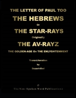 The LETTER of PAUL Too The HEBREWS or The STAR-RAYS [Colour Format]: Originally The AV-RAYZ / The GOLDEN-AGE of The ENLYGHTENMENT 1447860640 Book Cover