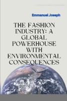 The Fashion Industry: A Global Powerhouse with Environmental Consequences 2968758160 Book Cover