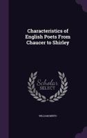 Characteristics of English Poets from Chaucer to Shirley 1359731342 Book Cover
