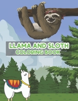 Llama and Sloth Coloring Book: Cute Funny Sloth and Llama Coloring Book for Age 2-4 and 4-8 Kids, Toddler and Little Children B08YQCQCY6 Book Cover