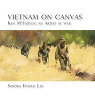 Vietnam on Canvas: Ken McFadyen: An Artist at War 0648308294 Book Cover