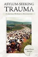 Asylum-Seeking Trauma: A Journey Without a Destination 1477118780 Book Cover