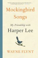 Mockingbird Songs: My Friendship with Harper Lee 0062660098 Book Cover