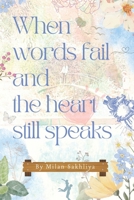 When words fail and heart still speaks: Heartfelt Whispers : When Words Are Not Enough B0DVCC46HF Book Cover