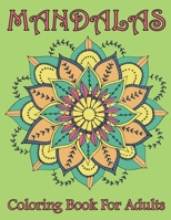 Mandalas Coloring Book For Adults: Mandala Coloring Book with Great Variety of Mixed Mandala Designs and Over 25 Different Mandalas to Color 1676372644 Book Cover