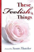 These Foolish Things 149039754X Book Cover