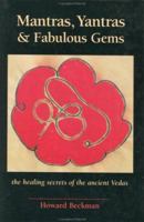 Mantras, Yantras, & Fabulous Gems...healing secrets of the Ancient Vedas 0952517256 Book Cover