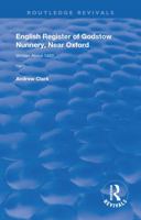 The English register of Godstow nunnery, near Oxford: written about 1450 Volume 1 1247573400 Book Cover