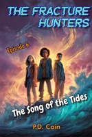 THE FRACTURE HUNTERS: Episode 6: THE SONG OF THE TIDES B0GJL5N9MG Book Cover