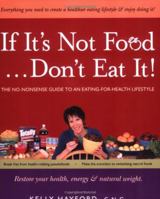 If It's Not Food, Don't Eat It! The No-nonsense Guide to an Eating-for-Health Lifestyle 097656680X Book Cover