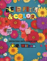 Be Inspired and Color: Inspirational Quotes for Adults and Teen positive affirmations B0CLLNWGL4 Book Cover