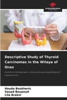 Descriptive Study of Thyroid Carcinomas in the Wilaya of Oran 6208793459 Book Cover