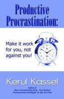 Productive Procrastination: Make it Work For You Not Against You 1590805461 Book Cover