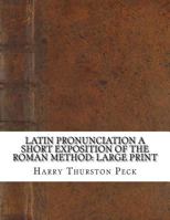 Latin Pronunciation; a Short Exposition of the Roman Method 3744772373 Book Cover