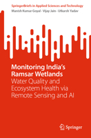 Monitoring India’s Ramsar Wetlands: Water Quality and Ecosystem Health via Remote Sensing and AI (SpringerBriefs in Applied Sciences and Technology) 3031968174 Book Cover