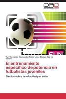 El entrenamiento específico de potencia en futbolistas juveniles: Efectos sobre la velocidad y el salto 384846120X Book Cover