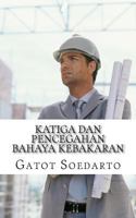 Katiga Dan Pencegahan Bahaya Kebakaran 149951543X Book Cover