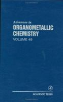 Advances in Organometallic Chemistry, Volume 49 0120311496 Book Cover