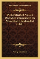 Die Lehrfreiheit an Den Deutschen Universitaten Im Neunzehnten Jahrhundert 1120407605 Book Cover