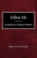 Follow Me: Discipleship according to Saint Matthew 0758618263 Book Cover