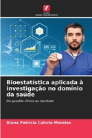 Bioestatística aplicada à investigação no domínio da saúde 6209692206 Book Cover